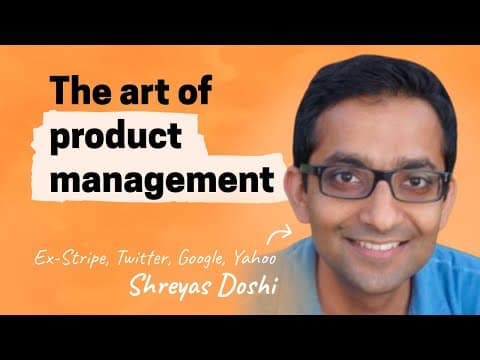 The art of product management | Shreyas Doshi (Stripe, Twitter, Google, Yahoo) thumbnail