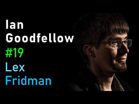 Ian Goodfellow: Generative Adversarial Networks (GANs) | Lex Fridman Podcast #19 thumbnail