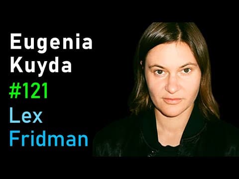 Eugenia Kuyda: Friendship with an AI Companion | Lex Fridman Podcast #121 thumbnail