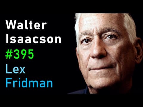 Walter Isaacson: Elon Musk, Steve Jobs, Einstein, Da Vinci & Ben Franklin | Lex Fridman Podcast #395 thumbnail