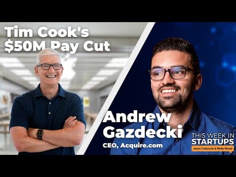 Tim Cook’s $50M pay cut, CEO compensation packages & Acquire.com's CEO Andrew Gazdecki | E1658 thumbnail