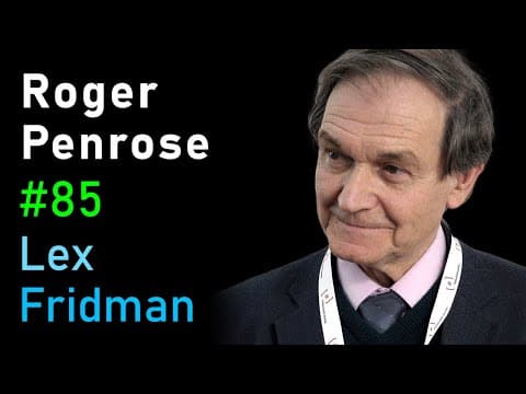 Roger Penrose: Physics of Consciousness and the Infinite Universe | Lex Fridman Podcast #85 thumbnail
