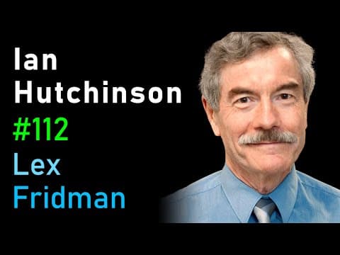 Ian Hutchinson: Nuclear Fusion, Plasma Physics, and Religion | Lex Fridman Podcast #112 thumbnail