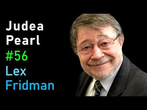 Judea Pearl: Causal Reasoning, Counterfactuals, and the Path to AGI | Lex Fridman Podcast #56 thumbnail