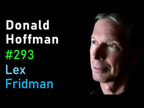 Donald Hoffman: Reality is an Illusion - How Evolution Hid the Truth | Lex Fridman Podcast #293 thumbnail