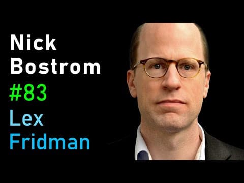 Nick Bostrom: Simulation and Superintelligence | Lex Fridman Podcast #83 thumbnail