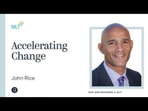 MLT CEO John Rice | Accelerating Change thumbnail
