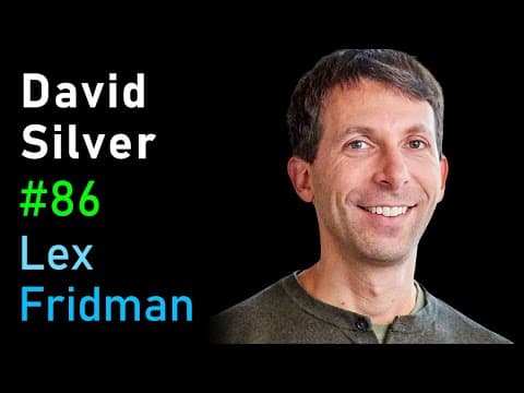 David Silver: AlphaGo, AlphaZero, and Deep Reinforcement Learning | Lex Fridman Podcast #86 thumbnail
