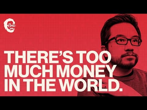 There's Too Much Money in The World. Here's Why thumbnail