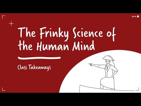 Class Takeaways — The Frinky Science of the Human Mind thumbnail