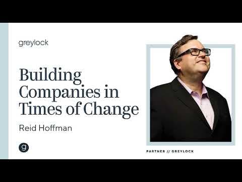 Reid Hoffman | Building Companies in Times of Change thumbnail