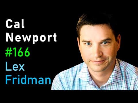 Cal Newport: Deep Work, Focus, Productivity, Email, and Social Media | Lex Fridman Podcast #166 thumbnail