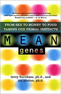 Mean Genes: From Sex To Money To Food: Taming Our Primal Instincts