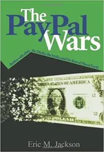 The PayPal Wars: Battles with EBay, the Media, the Mafia, and the Rest of Planet Earth