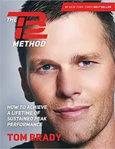 The TB12 Method: How to Do What You Love, Better and for Longer
