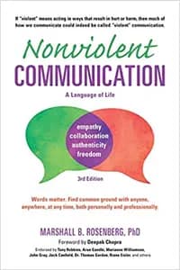 Nonviolent Communication: Life-Changing Tools for Healthy Relationships