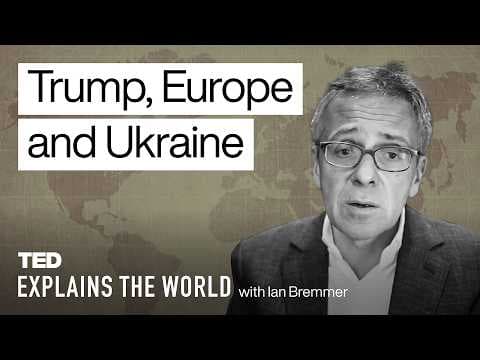 Trump, Europe, Ukraine and the Uncertain World Order | TED Explains the World with Ian Bremmer thumbnail