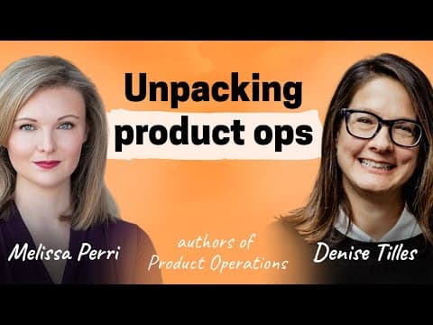 The ultimate guide to product operations | Melissa Perri and Denise Tilles thumbnail