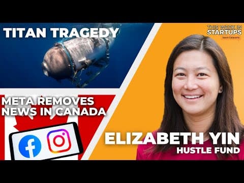 Titan tragedy, Meta removes news in Canada + Elizabeth Yin at Angel Summit | E1767 thumbnail
