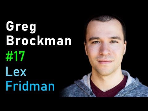 Greg Brockman: OpenAI and AGI | Lex Fridman Podcast #17 thumbnail