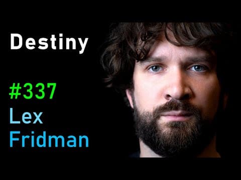 Destiny: Politics, Free Speech, Controversy, Sex, War, and Relationships | Lex Fridman Podcast #337 thumbnail