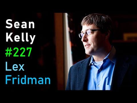 Sean Kelly: Existentialism, Nihilism, and the Search for Meaning | Lex Fridman Podcast #227 thumbnail