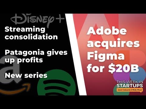 Adobe acquires Figma for $20B, Patagonia founder donates profits + Streaming consolidation | E1561 thumbnail